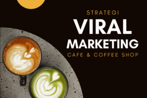 Cara Promosi Cafe & Coffee Shop di SosMed (Social Media) dengan Strategi Viral Marketing